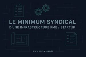 Le minimum syndical d’une infrastructure informatique PME / Startup